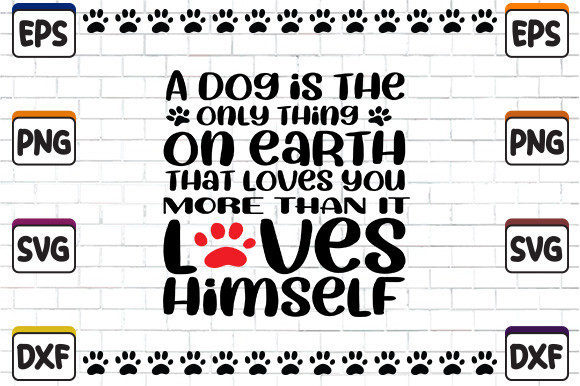 A Dog Is the Only Thing on Earth That Loves