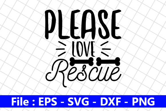 Dog Quotes Design Please Love Rescue