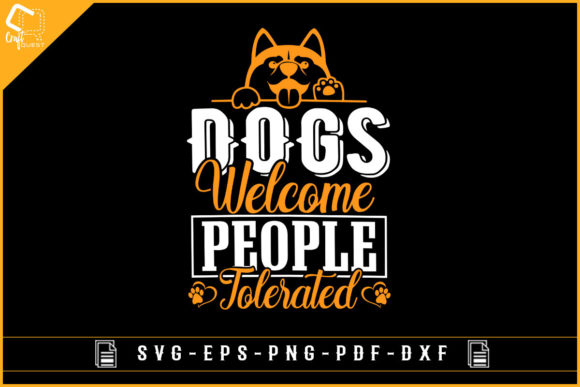 Dogs Welcome People Tolerated Dog Design