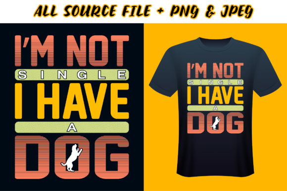 I’m Not Single—I Have a Dog T-Shirt