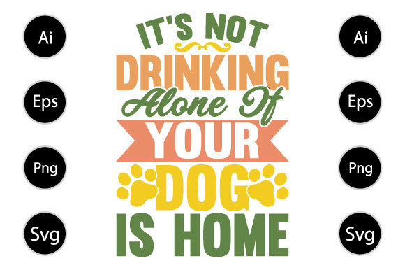 It’s Not Drinking Alone if Your Dog Is Home