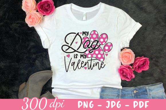 My Dog Is My Valentine PNG, JPG, PDF
