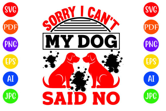 Sorry I Can’t — My Dog Said No