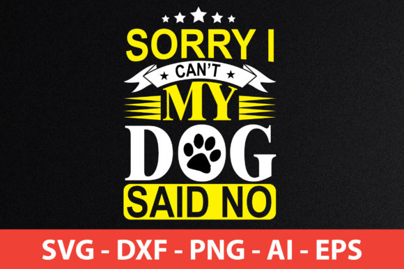Sorry I Can’t—My Dog Said No